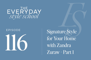 Signature Style for Your Home with Zandra Zuraw
