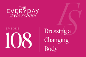 Create a Wardrobe for a Changing Body