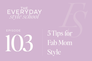 5 Tips for Fab Mom Style