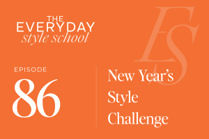 Ep 86 New Year’s Style Challenge