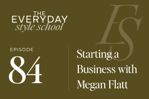 Ep 84 Starting a Business with Megan Flatt