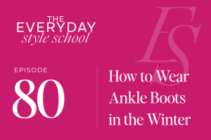 Ep 80 How to Wear Ankle Boots In The Winter