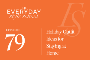 Ep 79 Holiday Outfit Ideas for Staying at Home