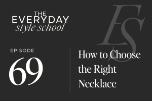 Ep 69 How to Choose the Right Necklace