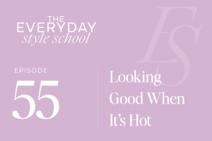 Ep 55 Looking Good When It’s Hot!