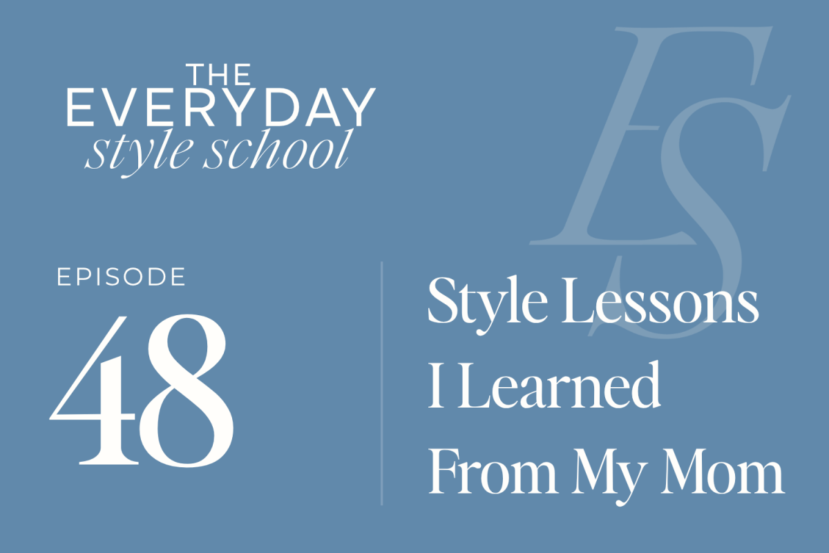Ep 48 Style Lessons I Learned from My Mom 1