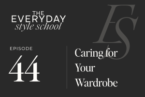 Ep 44 Caring For Your Wardrobe