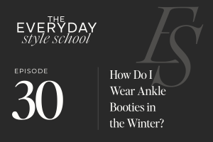 Ep 30 Office Hours How Do I Wear Ankle Booties In the Winter?