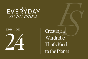 Ep 24 Creating a Wardrobe That’s Kind to the Planet
