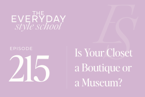 Is Your Closet a Boutique or a Museum?