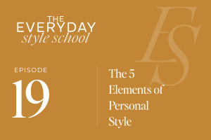 Ep 19 The Five Elements of  Personal Style