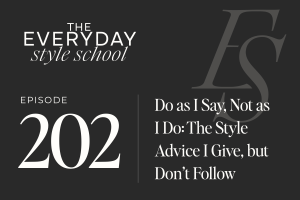  Do as I Say, Not as I Do: The Style Advice I Give, but Don’t Follow